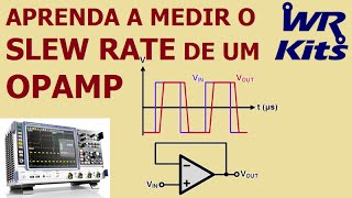 APRENDA A MEDIR O SLEW RATE DE UM AMPLIFICADOR OPERACIONAL [upl. by Rot228]