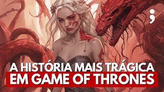 AEREA TARGARYEN a HISTÓRIA MAIS TRÁGICA em Game of Thrones [upl. by Scheer]