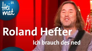 Roland Hefter Ich brauch des ned  BrettlSpitzen XIX  BR Heimat [upl. by Katsuyama958]