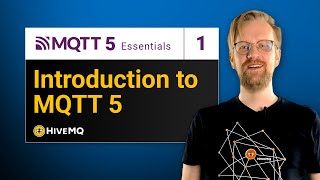 What is MQTT 5 and How Does It Work  MQTT 5 Essentials Part 1 [upl. by Beata]