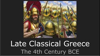 Late Classical Greece The 4th Century BCE [upl. by Kella]