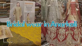 Bridal wear Wedding Dresses in Anarkali Lahore Market vlog  Anarkali Zarnigar Saeed 🙂 [upl. by Thissa962]