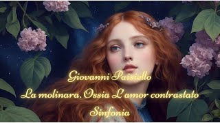 Giovanni Paisiello  La molinara Ossia L’amor contrastato  Sinfonia [upl. by Enihpesoj]