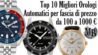 Top 10 Migliori Orologi Automatici dai 100 a 1000 euro ⌚⌚⌚ [upl. by Enaenaj]