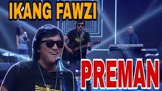 IKANG FAWZI  PREMAN [upl. by Oigroeg]