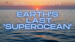 Earths Last Superocean [upl. by Aiuqcaj632]