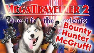 MegaTraveller 2 Bounty Hunter McGruff Part 3 [upl. by Rosella]