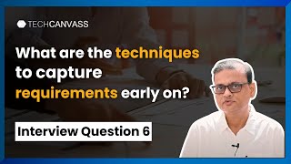 Techniques to Capture Requirements Early On  BA Interview Questions and Answers  Techcanvass [upl. by Armallas]