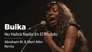 Buika  No Habra Nadie En El Mundo Abraham M amp Mert Altın Remix [upl. by Yerrot273]