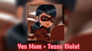 Yes Mom Edit Audio • Tessa Violet [upl. by Ennoval]