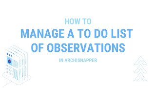 How to manage a TO DO list of observations with ArchiSnapper [upl. by Atsilac]