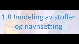 18 Inndeling av stoffer og navnsetting [upl. by Nosbig]