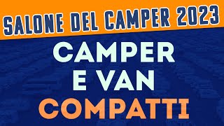 Camper e Van tour COMPATTI del Salone del Camper 2023 [upl. by Alleiram]