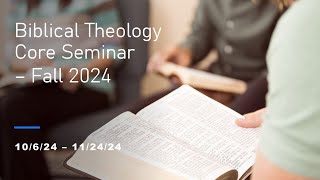 Biblical Theology Core Seminar Week 1 [upl. by Hamal]