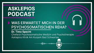 Podcast Was erwartet mich in der Psychosomatischen Reha  Asklepios [upl. by Ellimak]