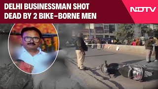 Delhi Firing  Out On Morning Walk Delhi Businessman Shot Dead By 2 BikeBorne Men [upl. by Ttelrahc470]