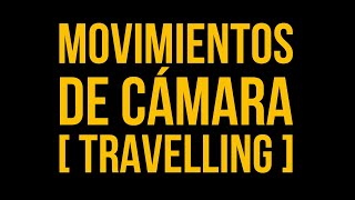 Lenguaje Cinematográfico  Movimientos De Cámara Travelling [upl. by Eserehs]