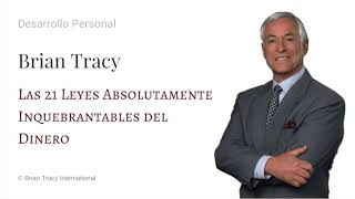 Las 21 Leyes Inquebrantables del Dinero  Brian Tracy [upl. by Godfrey]