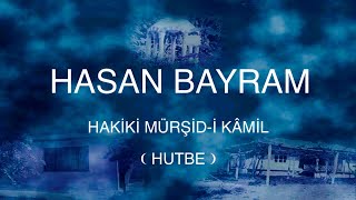 hasan bayram  hakiki mürşidi kamil hutbe [upl. by Imoyaba]