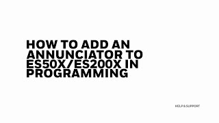 How to Add an Annunciator to ES50XES200X in Programming [upl. by Nitneuq711]