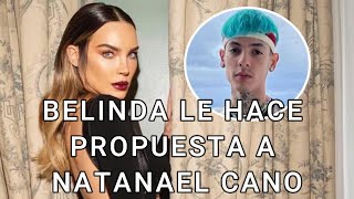 Belinda le hace propuesta a Natanael Cano [upl. by Talbert]