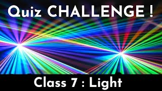 CLASS 7 SCIENCE Chapter 11 Light QUIZ CHALLENGE [upl. by Assyle]