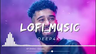 Lofi music😋 AP Dhillon  Excuses  Lofi music  Slowed amp Reverb  deep 4k [upl. by Ava]