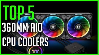 Best 360MM AIO CPU Coolers For Overclocking [upl. by Neleag574]