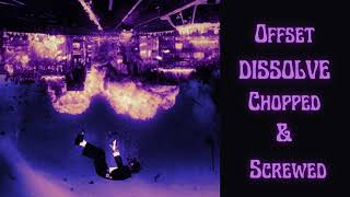 Offset  DISSOLVE Chopped and Screwed [upl. by Etennaej]