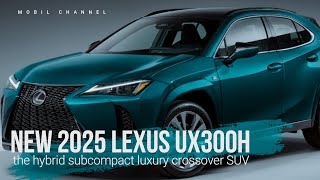 new 2025 Lexus UX300h the hybrid subcompact luxury crossover SUV [upl. by Raama]