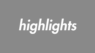 highlights [upl. by Essirehs]