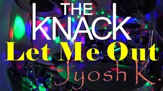 THE KNACK quotLet Me Outquot  Jyosh K Drum Cover [upl. by Yxor]