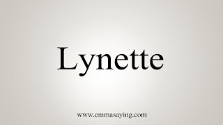 How To Say Lynette [upl. by Allesor]