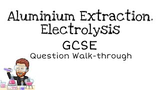 Aluminium extraction  Question Walkthrough  GCSE Chemistry [upl. by Atidnan531]