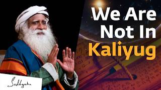 The Kalyug Has Ended  Sadhguru [upl. by Trevah686]