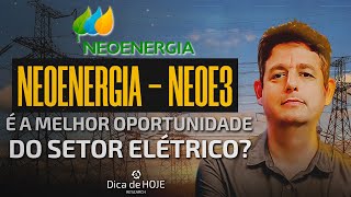 Neoenergia Neoe3 é a melhor oportunidade do setor elétrico [upl. by Otrebire306]