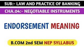 ENDORSEMENT MEANING FOR BCOM 2nd SEM NEP SYLLABUS  LAW AND PRACTICE OF BANKING [upl. by Phebe]