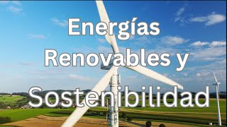 Energías Renovables y Sostenibilidad [upl. by Boorman598]