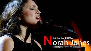 Norah Jones Greatest Hits Full Album Live  Norah Jones Best Songs Ever [upl. by Asset]