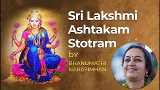 Sri Lakshmi Ashtakam Stotram  Bhanumathi Narsimhan [upl. by Ahsaercal]