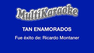 Tan Enamorados  Multikaraoke  Fue Éxito de Ricardo Montaner [upl. by Sager]