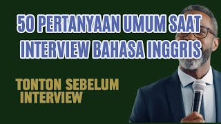 50 Pertanyaan Umum Interview Bahasa Inggris [upl. by Gwendolen]