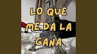 Lo Que Me Da La Gana [upl. by Ecerahs]