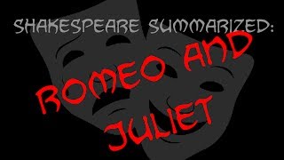 Shakespeare Summarized Romeo And Juliet [upl. by Strep]