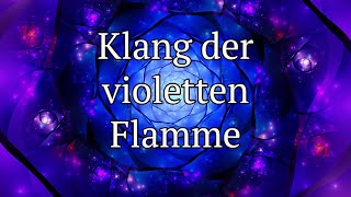 Die Violette Flamme Reinigende Klänge für Ihr Zuhause und Ihre Aura [upl. by Nolak]