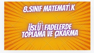 8SINIF ÜSLÜ SAYİLARDA TOPLAMA VE ÇIKARMA [upl. by Amal]