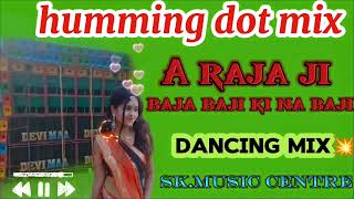 A RAJA JI BAJA BAJI KI NA BAJI  humming dot mix \\ dancing mix💥🥵 skmusic centre [upl. by Saffier750]