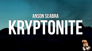 Anson Seabra  Kryptonite Lyrics [upl. by Arakaj709]