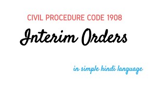 Interim Orders in CPC 1908 अंतरिम आदेश  Meaning Origin Purposes and Types in Hindi [upl. by Armat]