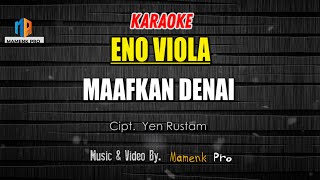 KARAOKE MAAFKAN DENAI  ENO VIOLA [upl. by Nitsugua]